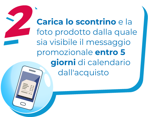 step numero 2: Carica lo scontrino e la foto prodotto dalla quale sia visibile il messaggio promozionale entro 5 giorni di calendario dall'acquisto